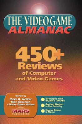 The Video Game Almanac: 450+ Reviews of Computer and Video Games