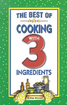 The Best of Cooking with 3 Ingredients (Flavors of Home)