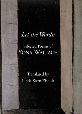Let the Words: Selected Poems of Yona Wallach