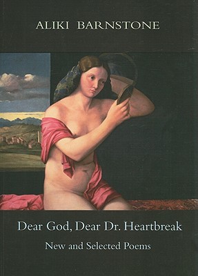 Dear God, Dear Dr. Heartbreak: New and Selected Poems