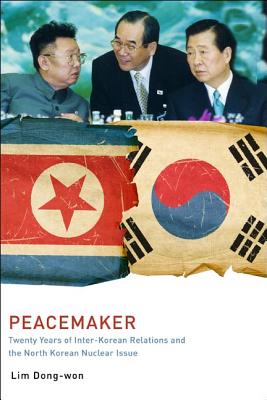Image for Peacemaker: Twenty Years of Inter-Korean Relations and the North Korean Nuclear Issue