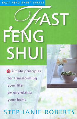 Image for Fast Feng Shui: 9 Simple Principles for Transforming Your Life by Energizing Your Home