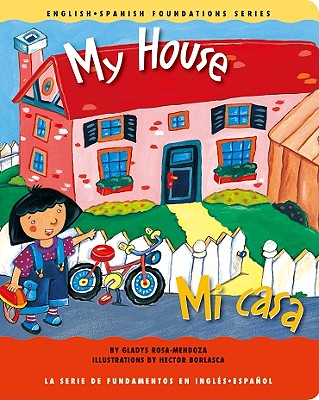 My House / Mi casa (English and Spanish Foundations Series) (Book #18) (Bilingual) (Board Book) (English and Spanish Edition)