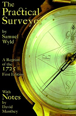 The Practical Surveyor: Or the Art of Land-Meafuring, Made Easy