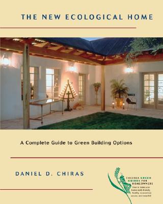 Image for The New Ecological Home: A Complete Guide to Green Building Options (Chelsea Green Guides for Homeowners)