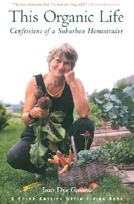 This Organic Life: Confessions of a Suburban Homesteader