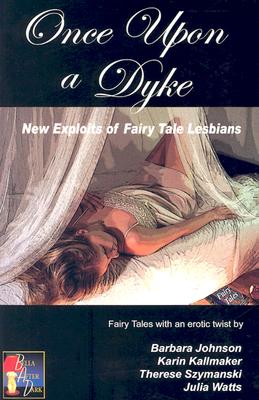 Once upon a Dyke: New Exploits of Fairy Tale Lesbians