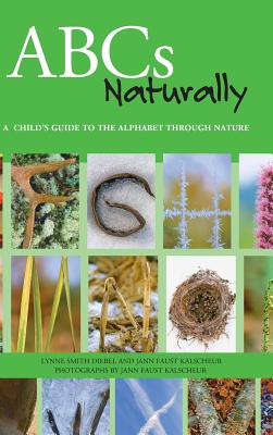 Image for ABCs Naturally: A Child's Guide to the Alphabet Through Nature ABCs Naturally: A Child's Guide to the Alphabet Through Nature
