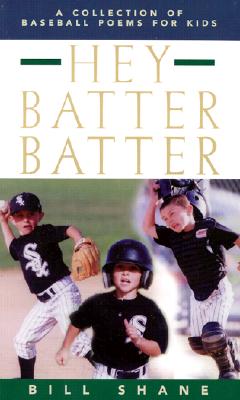 Hey Batter Batter: A Collection of Baseball Poems for Kids