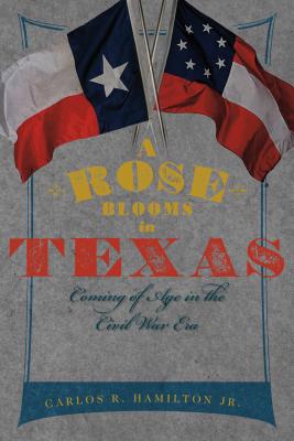 A Rose Blooms in Texas Signed First Ed Coming of Age in the Civil War Era