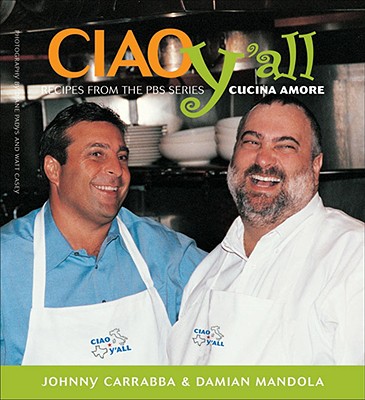 Image for Ciao Yall Recipes from the PBS Series Cucina Amore Ciao Yall Recipes from the PBS Series Cucina Amore
