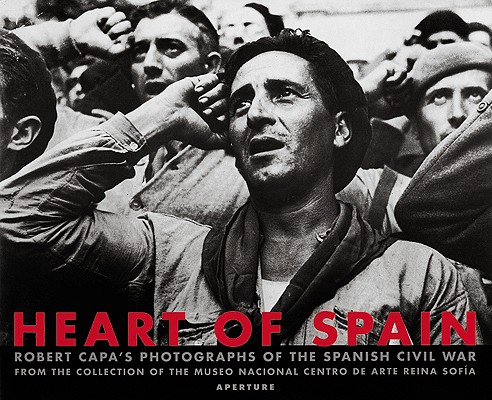 Heart of Spain: Robert Capa's Photographs of the Spanish Civil War from the Collection of the Museo Nacional Centro de Arte Reina Sofia