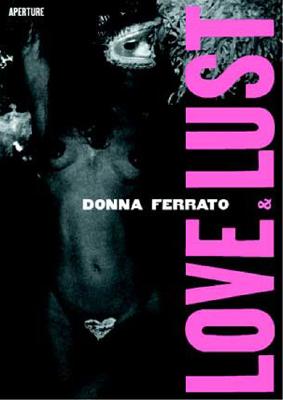 Image for Donna Ferrato: Love And Lust