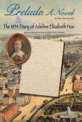 Prelude, A Novel & The 1854 Diary of Adeline Elizabeth Hoe