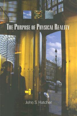 Image for The Purpose of Physical Reality The Purpose of Physical Reality