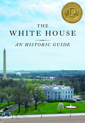The White House: An Historic Guide: 50th-Anniversary Edition