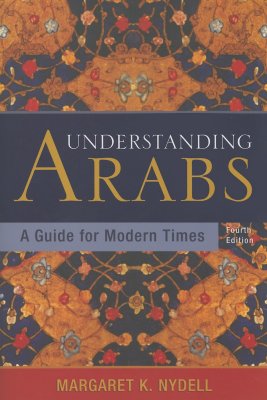 Understanding Arabs: A Guide for Modern Times