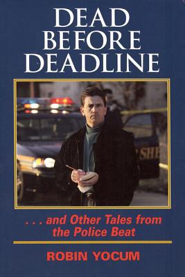 Dead Before Deadline: .And Other Tales from the Police Beat (Ohio History and Culture (Hardcover))