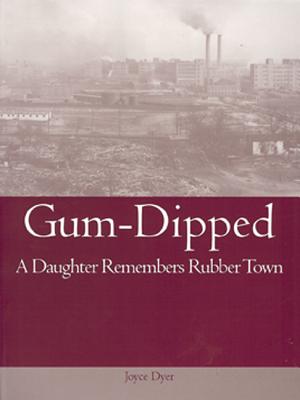 Gum-Dipped: A Daughter Remembers Rubber Town (Ohio History and Culture (Paperback))