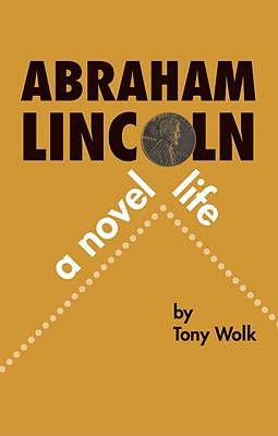ABRAHAM LINCOLN, A NOVEL LIFE - Signed by Author