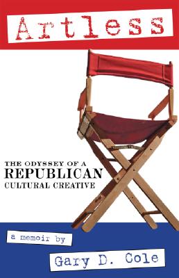 ARTLESS: THE ODYSSEY OF A REPUBLICAN CULTURAL CREATIVE