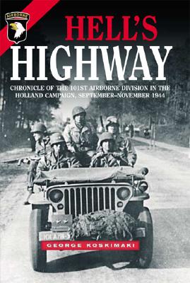 Hell's Highway: Chronicle of the 101st Airborne Division in the Holland Campaign September - November, 1944.