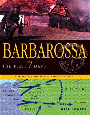 Barbarossa: The First Seven Days; Nazi Germany's 1941 Invasion of the Soviet Union.