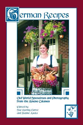 Image for GERMAN RECIPES - Old World Amana Specialties and Photography from the Amana Colonies
