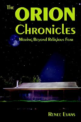 THE ORION CHRONICLES - MOVING BEYOND RELIGIOUS FEAR