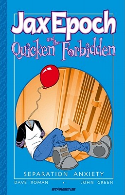 Jax Epoch And The Quicken Forbidden Volume 2: Separation Anxiety