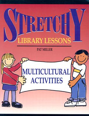 Image for Stretchy Library Lessons: Multicultural Activities Stretchy Library Lessons: Multicultural Activities