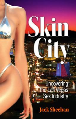 Image for Skin City: Uncovering the Las Vegas Sex Industry Skin City: Uncovering the Las Vegas Sex Industry