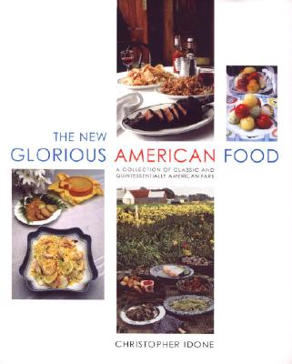 The New Glorious American Food: a Collection of Classic and Quintessentially American Fare