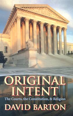 Original Intent: The Courts, the Constitution & Religion