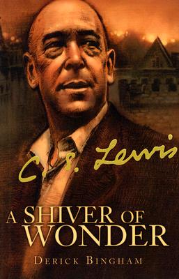 A Shiver of Wonder: A Life of C. S. Lewis