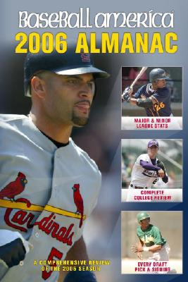 Baseball America 2006 Almanac: A Comprehensive Review of the 2005 Season (Baseball America Almanac)