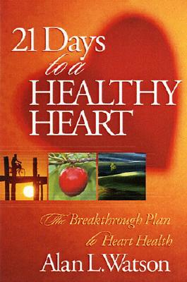 Image for 21 Days to a Healthy Heart: Eat Your Way to Heart Health 21 Days to a Healthy Heart: Eat Your Way to Heart Health