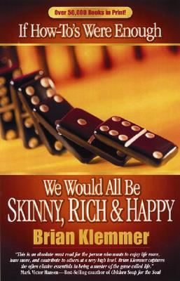 If How-To's Were Enough We Would All be Skinny, Rich and Happy