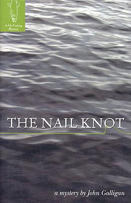 The Nail Knot: A Fly Fishing Mystery