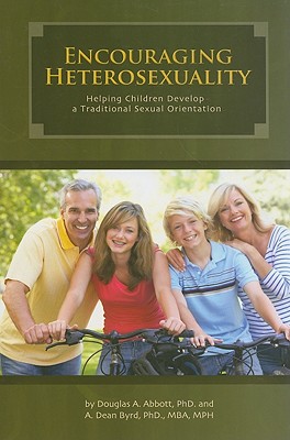 Image for Encouraging Heterosexuality: Helping Children Develop a Traditional Sexual Orientation Encouraging Heterosexuality: Helping Children Develop a Traditional Sexual Orientation