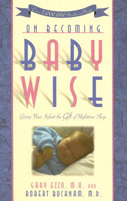 Image for On Becoming Baby Wise: Giving Your Infant the Gift of Nighttime Sleep (On Becoming. . .)