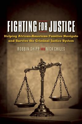 Image for Justice While Black: Helping African-American Families Navigate and Survive the Criminal Justice System