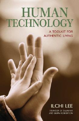 Image for Human Technology: A Toolkit for Authentic Living Human Technology: A Toolkit for Authentic Living