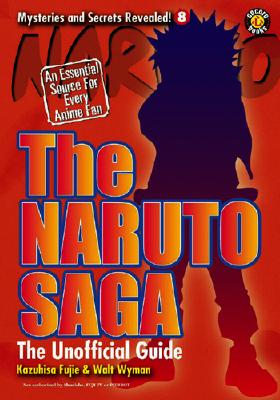 Image for The Naruto Saga: The Unofficial Guide (Mysteries And Secrets Revealed)