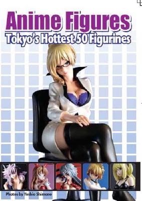 Anime Figures: Tokyo's Hottest 50 Anime Figurines