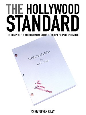 The Hollywood Standard: The Complete and Authoritative Guide to Script Format and Style (Hollywood Standard: The Complete & Authoritative Guide to)