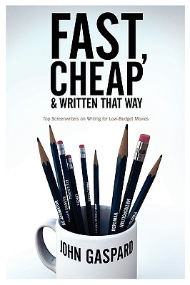 Fast, Cheap and Written That Way: Top Screenwriters on Writing for Low-Budget Movies