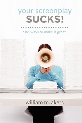Your Screenplay Sucks!: 100 Ways to Make It Great (Inscribed)