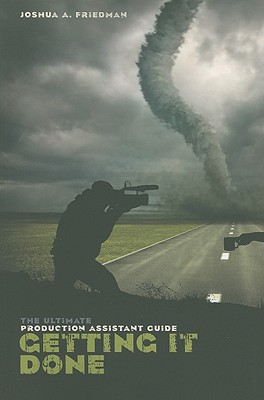 Image for Getting it Done: The Ultimate Production Assistant Guide Getting it Done: The Ultimate Production Assistant Guide
