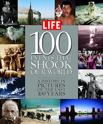 100 Events That Shook Our World: A History in Pictures from the Last 100 Years